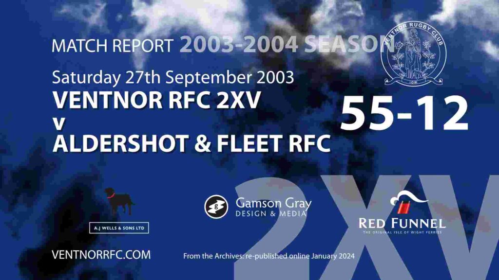 From the VRFC archives Ventnor RFC 2XV 55-12 Aldershot and Fleet RFC match report September 2003
